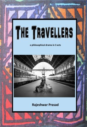 The Travellers - Rajeshwar Prasad (DRAMA)