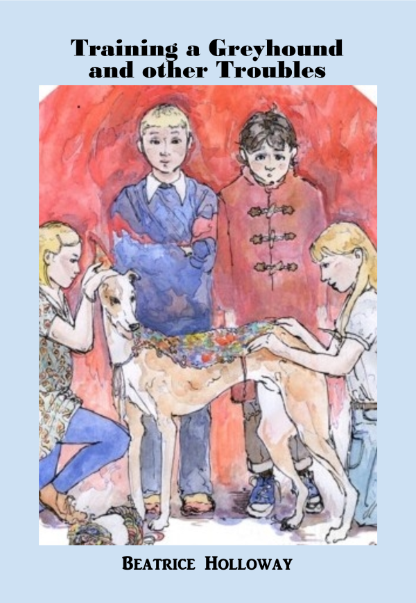 Training a Greyhound and other Troubles - Beatrice Holloway