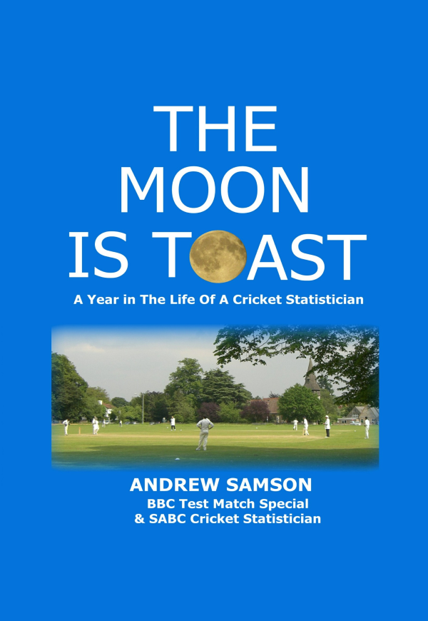 The Moon is Toast: a year in the life of a cricket statistician - Andrew Samson