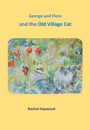George and Flora and The Old Village Cat (A4) - Rachel Haywood