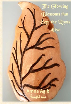 The Glowing Blossoms that kept the Roots Alive - Amna Agib