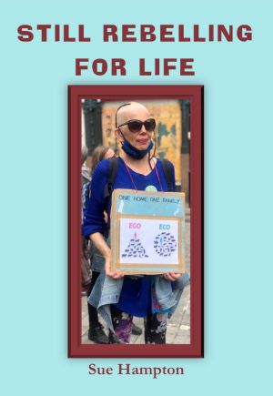 Still Rebelling for Life - Sue Hampton