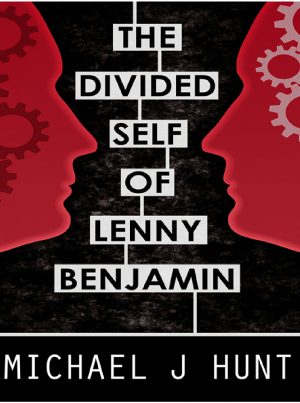 The Divided Self of Lenny Benjamin - Michael J Hunt