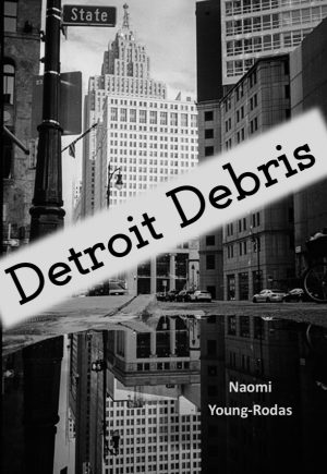 Detroit Debris - Naomi Young-Rodas