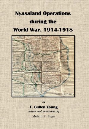 Nyasaland Operations during the World War, 1914-1918 - Melvin E Page