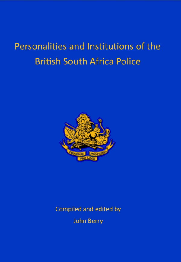 Personalities and Institutions of the British South Africa Police - John Berry (BSAP)