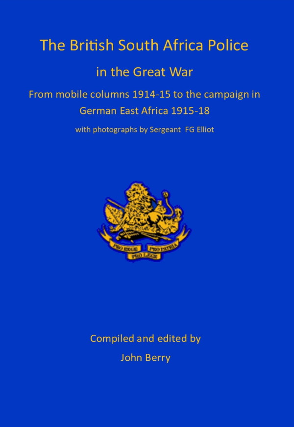 The British South Africa Police in the Great War - John Berry & FG Elliot (BSAP)